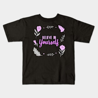 Believe In Yourself Kids T-Shirt